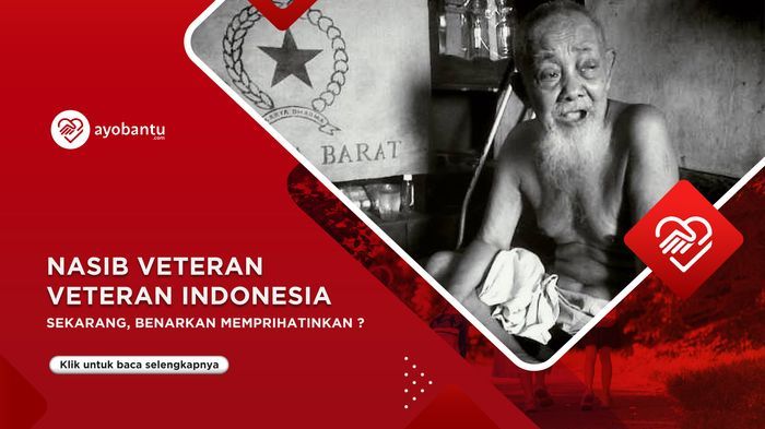 Nasib Veteran Indonesia Era Sekarang, Memprihatinkan?