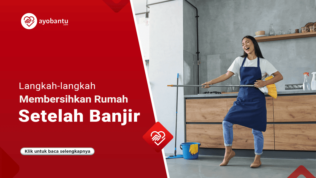 Langkah-langkah Membersihkan Rumah Setelah Banjir