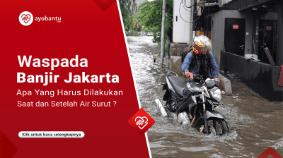 Waspada Banjir Jakarta, Apa yang Harus Dilakukan Saat dan Setelah Air Surut?