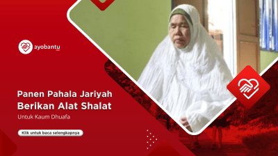 Panen Pahala Jariyah, Berikan Alat Shalat Terbaik untuk Kaum Dhuafa