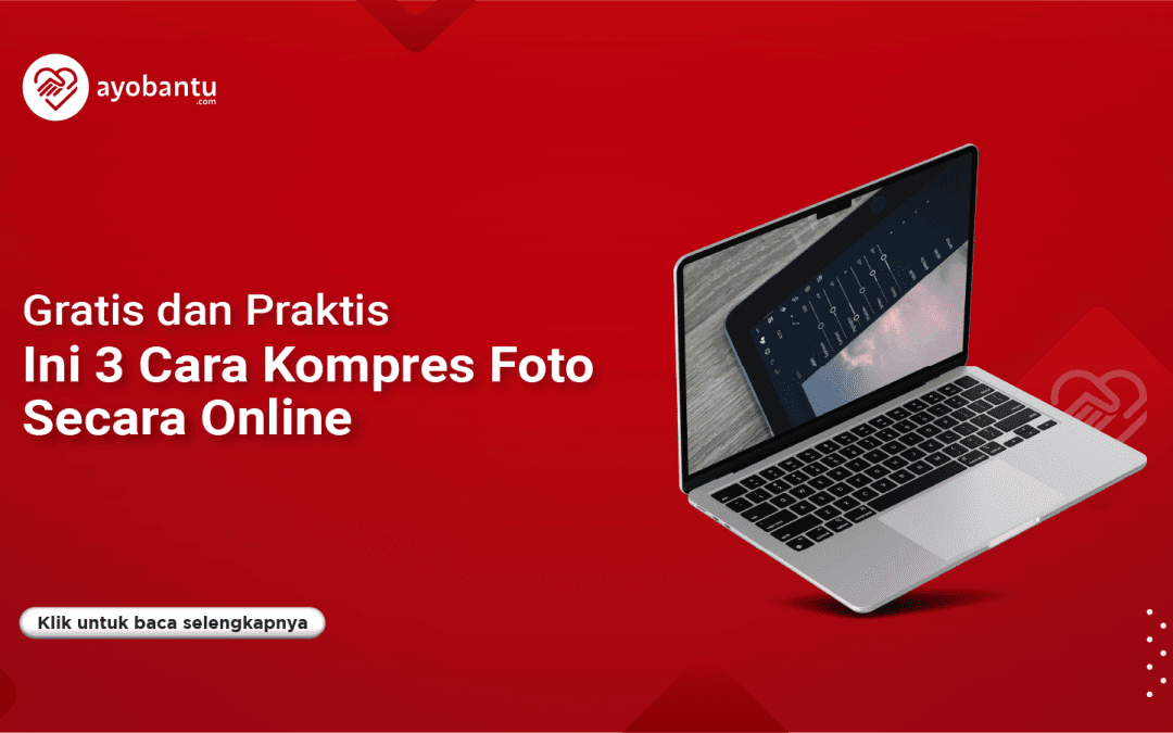 Gratis Dan Praktis, Ini 3 Cara Kompres Foto Secara Online - AyoBantu Blog